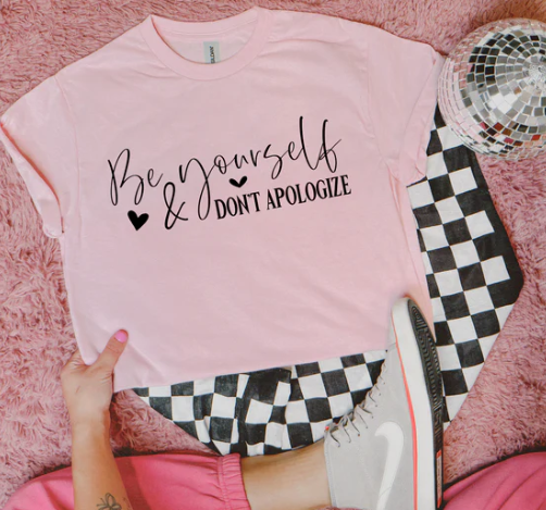 Be Yourself & Don't Apologize ( Black)