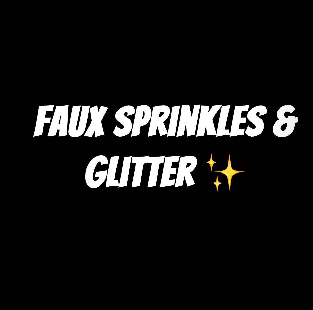 Sprinkles and glitter